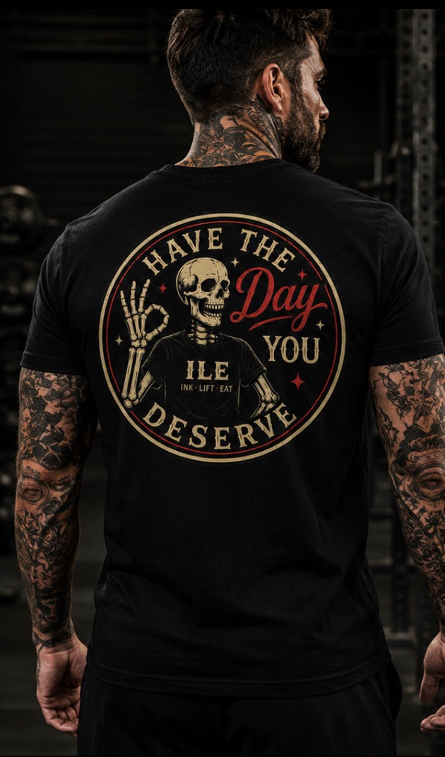 ILE Have The Day You Deserve