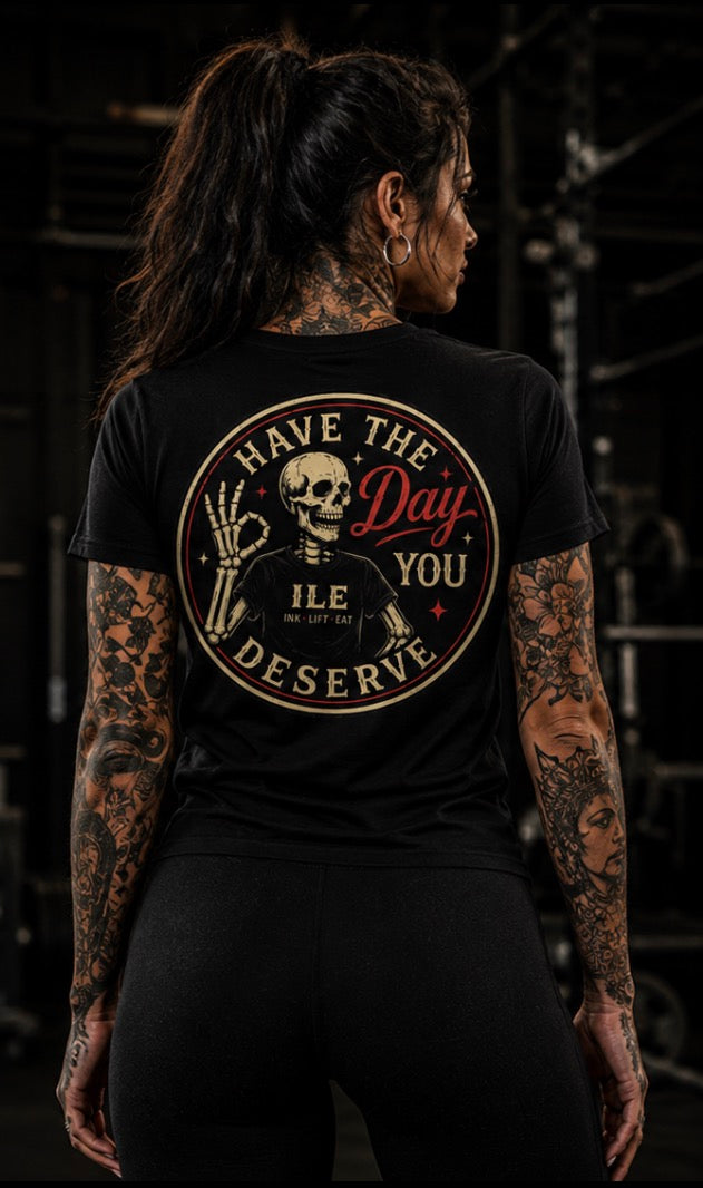 ILE Have The Day You Deserve